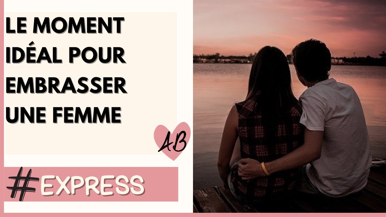 Le BON MOMENT pour EMBRASSER UNE FILLE (pour la première fois) ! - YouTube