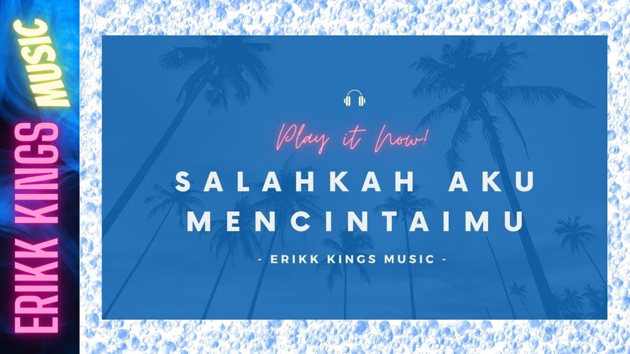 SALAHKAH AKU MENCINTAIMU - ERIKK KINGS MUSIC (OFFICIAL LYRICS VIDEO)