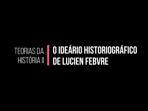 O Ideário Historiográfico de Lucien Febvre