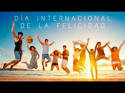 Día Internacional de la Felicidad 20 de marzo 2018 Video que te va a gustar