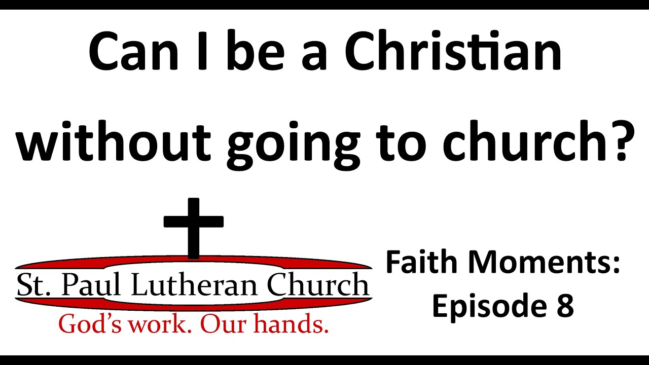Can I Be A Christian Without Going To Church Faith Moments Episode can-i-be-a-christian-without-going-to-church-faith-moments-episode