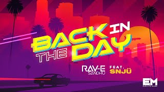 BACK IN THE DAY | RAV-E SANDHU | SNJÜ | OFFICIAL VISUALIZER