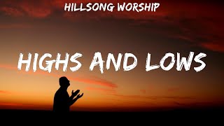 Hillsong Worship ~ Highs and Lows # lyrics