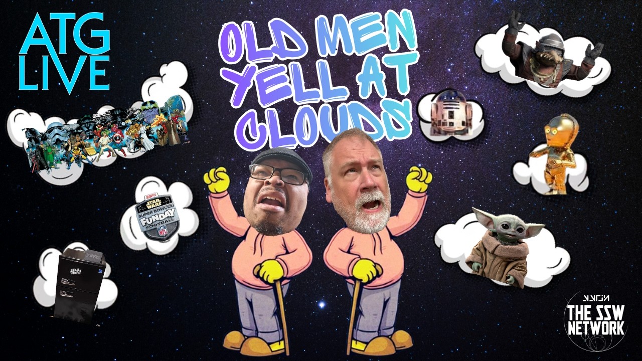 ATG LIVE: Old Men Yell at Clouds