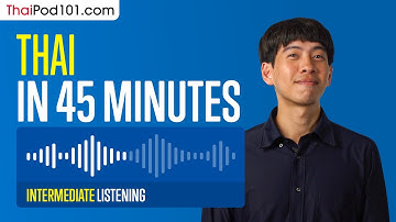 45 Minutes of Thai Listening Comprehension for Intermediate Learners