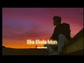 Eka Ekela Mon [slowed+reverb] || REJOICE