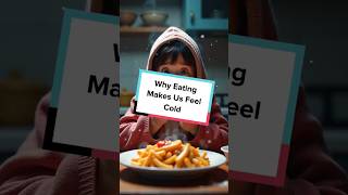 WHY EATING MAKES US FEEL COLD Why Do I Feel Cold After Eating