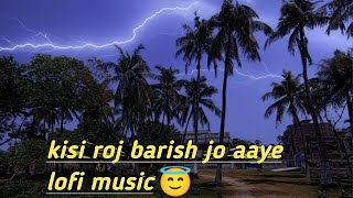 Kisi Roj Barish Jo Aaye #lofi #lofimusic