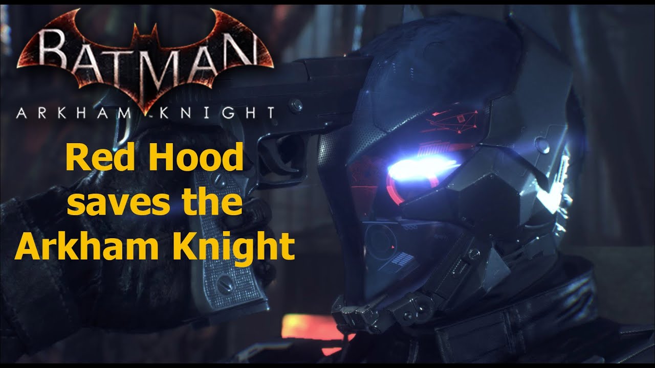 Batman Arkham Knight: Red Hood saves The Arkham Knight - YouTube