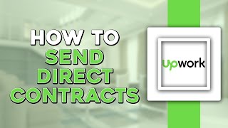 How To Send Direct Contracts to New Client on Upwork (Quick Tutorial)