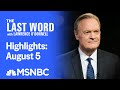 Watch The Last Word With Lawrence O’Donnell Highlights: August 5 | MSNBC