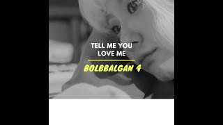 BolBBalgan4 - Tell Me You Love Me ( Han / Rom )