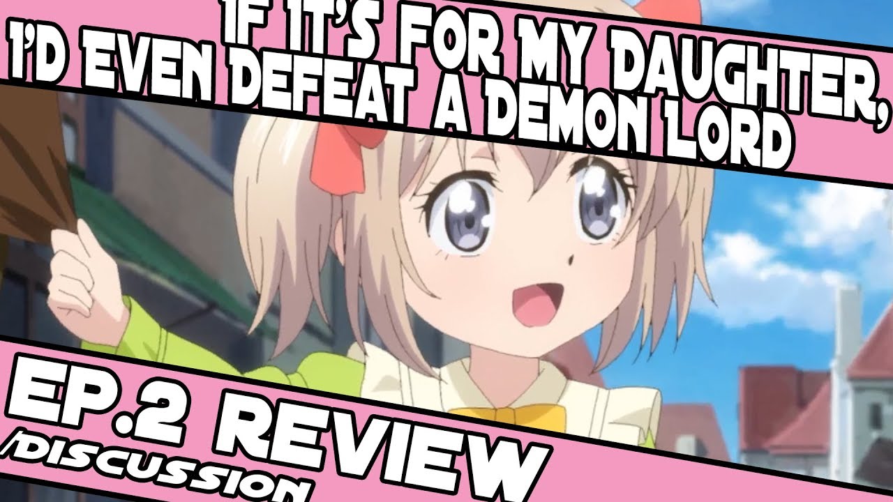 If It's for My Daughter, I'd Even Defeat a Demon Lord Episode 2 Review