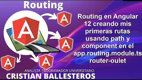 Routing en Angular 12 creando rutas usando path y component en el app.routing.module.ts+router-oulet