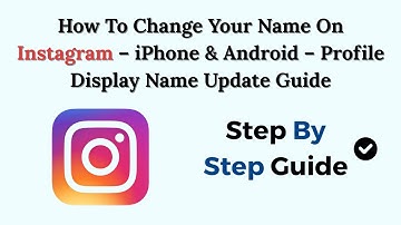 How To Change Your Name On Instagram – 2025 – iPhone & Android – Profile Display Name Update Guide