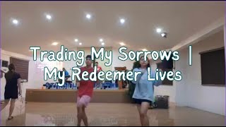 Video thumbnail of "Trading My Sorrows | My Redeemer Lives - King's Community Church Worship Team | LCEC Dance"