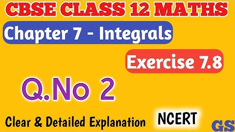 Chapter 7 - Exercise 7.8 (Q.No 2) - Integrals - CBSE Class 12th Maths in Tamil #gsfamily