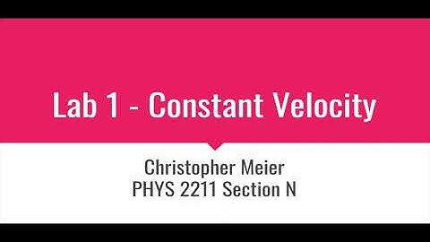 Lab 1 Constant Velocity - PHYS 2211
