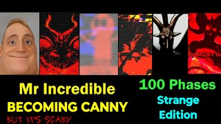 Mr Incredible Becoming Canny But Its Scary Strange Edition 100 Phases Free To Use