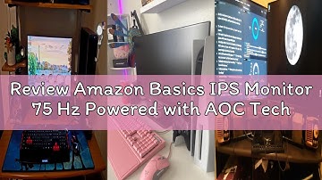 Review Amazon Basics IPS Monitor 75 Hz Powered with AOC Technology FHD 1080P HDMI, Display Port and