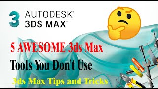 5 Great 3ds Max Tools You Might Not Be Using | But You Really Should!  Simple Tips and Tricks