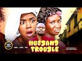 HUSBAND TROUBLE (SONIA UCHE ZUBBY MICHAEL EKENE UMENWA) -  Nigerian Movies 2025 latest full movies