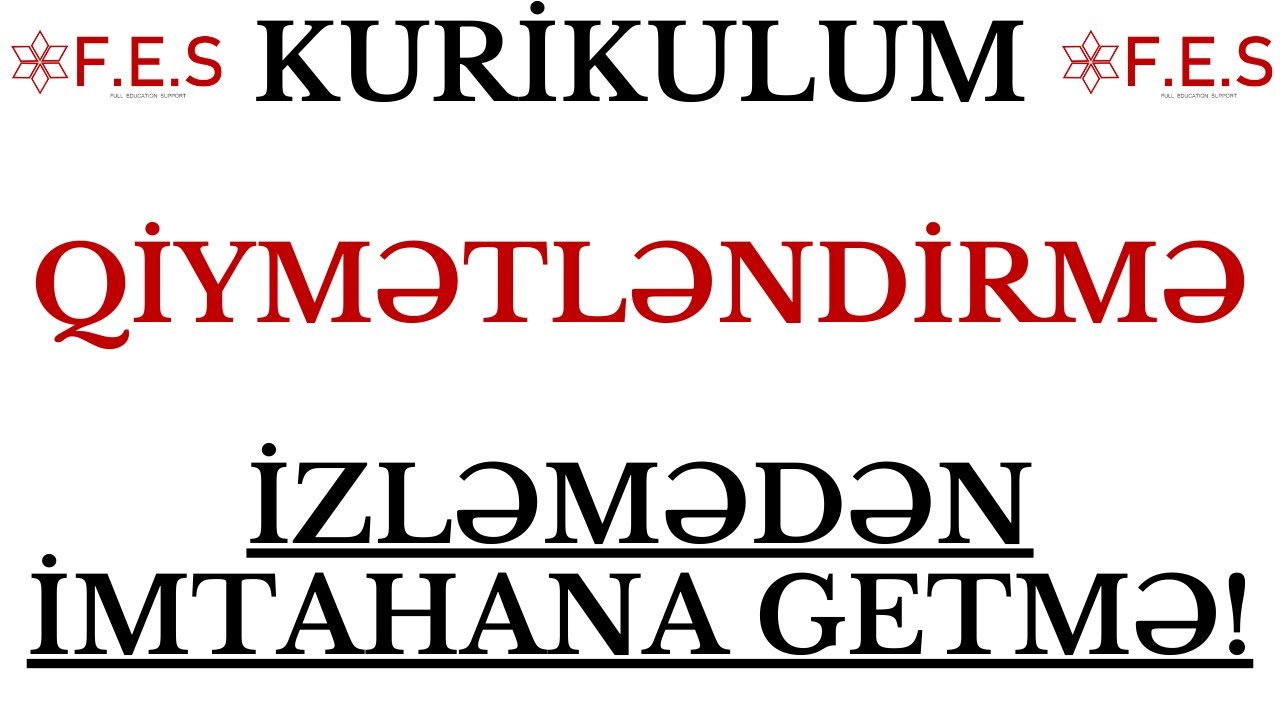 KURİKULUM | QİYMƏTLƏNDİRMƏ | GÜLNARƏ MÜRSƏLOVA | İZLƏMƏDƏN İMTAHANA GETMƏYİN