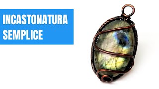 Come incastonare una pietra con filo metallico | Tecnica wire tutorial