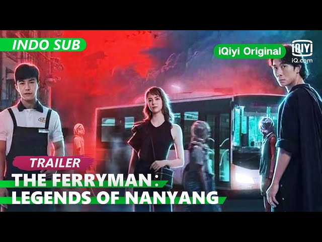 Trailer: Lawrence Wong u0026 Qi Yu Wu [INDO SUB] | The Ferryman: Legenda Nanyang | iQiyi Original class=