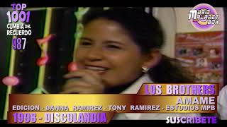 Video thumbnail of "LOS BROTHERS - AMAME - Cumbia Boliviana del Recuerdo"