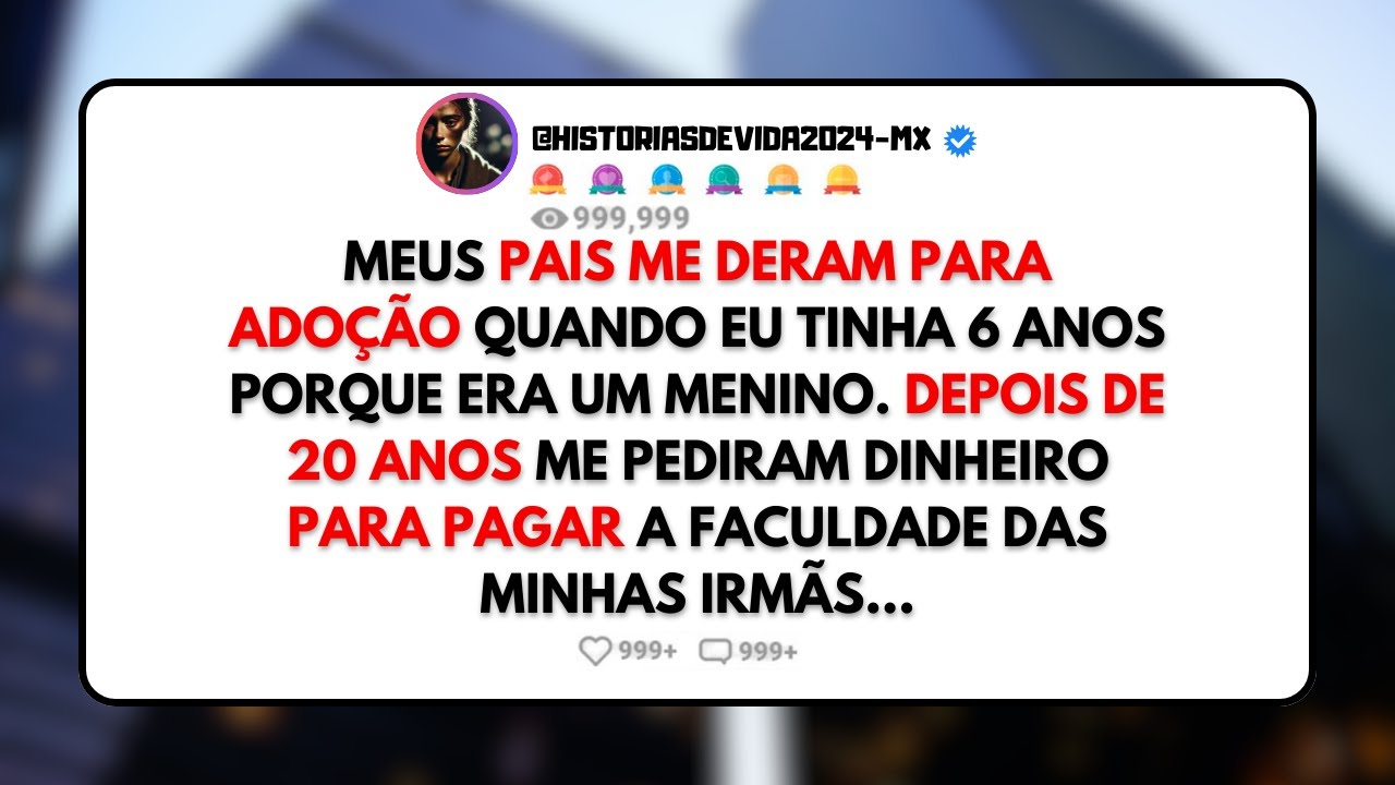 Meus PAIS me Deram para ADOÇÃO Quando Eu Tinha 6 Anos Porque era um ...
