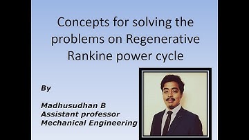 Concepts for solving the problems on Regenerative Rankine power cycle
