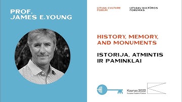 Litvak Culture Forum 2022 / Prof. James E.Young (US): History, Memory, and Monuments