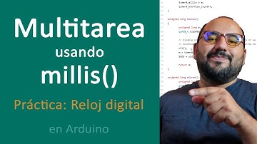 Multitasking usando millis() + Práctica - Arduino