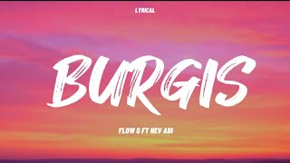 BURGIS | FLOW G FT . HEV ABI | LYRICS VIDEO