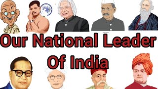 Our National Leader Of India| Our national Leader Name With Pictures| Our Freedom Fighter Of India