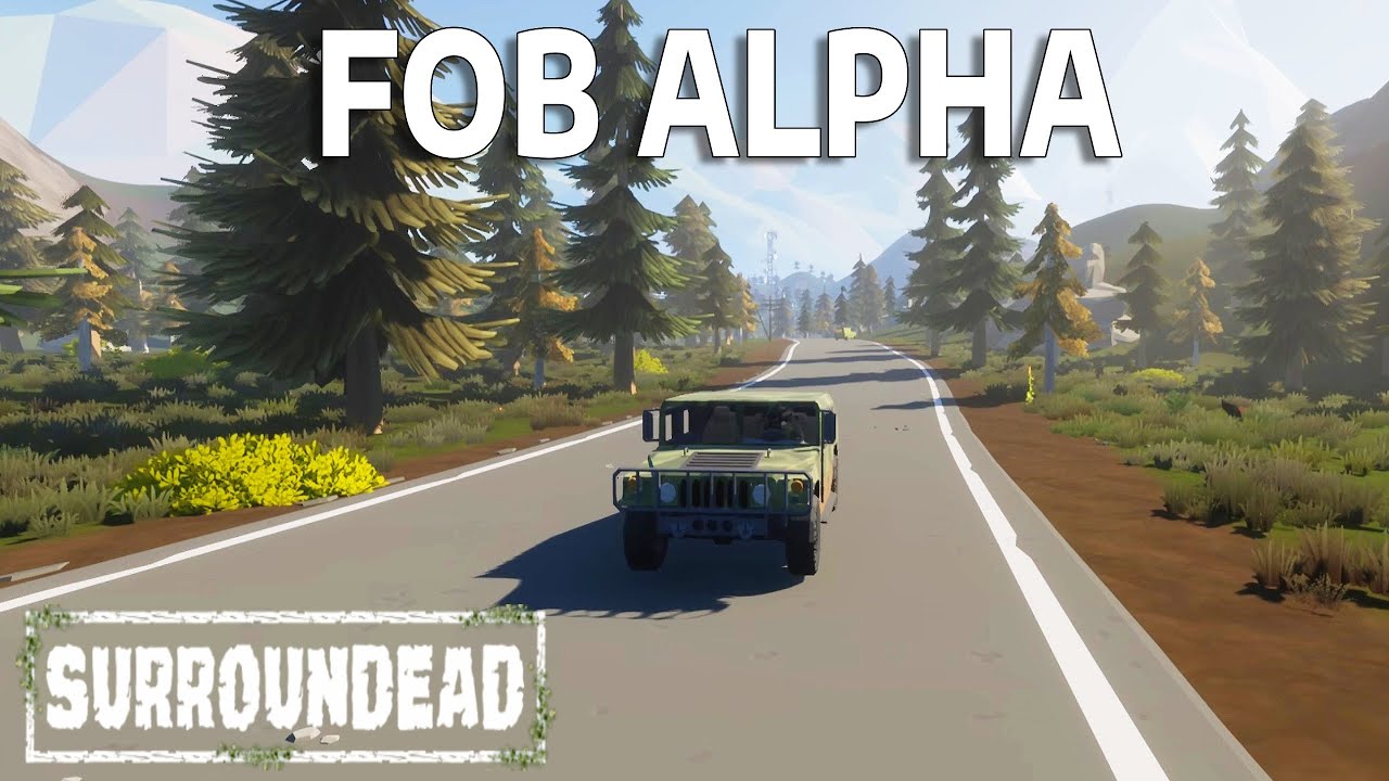 Clearing FOB ALPHA And A NEW Vehicle Discovered! | SurrounDead Gameplay | Part 11