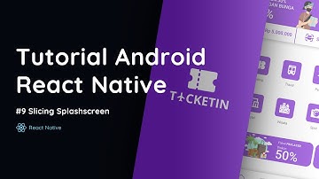 Tutorial Dasar Membuat Aplikasi Android Menggunakan React Native - Slicing Splash Screen - Part 9