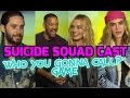 SUICIDE SQUAD: Cast play 'who would you call...?' quiz