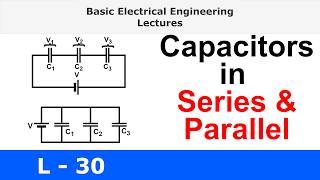 Capacitors in Series and Parallel – Concept and Solved Example | Basic Electrical Engineering | L30