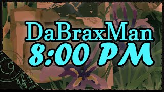 DaBraxMan - 8:00 PM