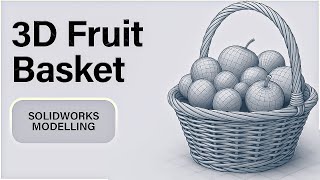 Fruit basket design in solidworks - surface modeling 😀