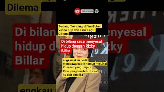 lirik lagu dilema Lesti Kejora mengartikan menyesal sampai saat ini #beritaterkini