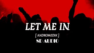 Let Me In - (8D Audio) - Andromedik - (New8DMusic)