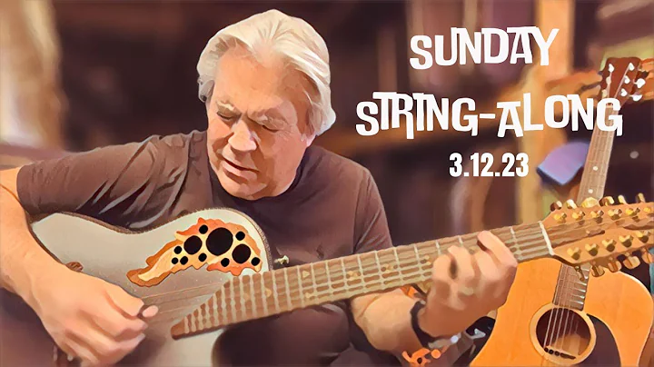 Sunday String-Along, 3.12.23