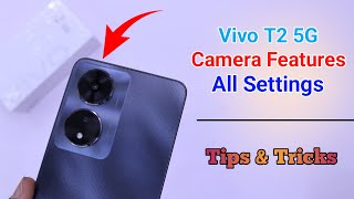 Vivo T2 5G Camera Settings | Features | Hidden Tips & Tricks