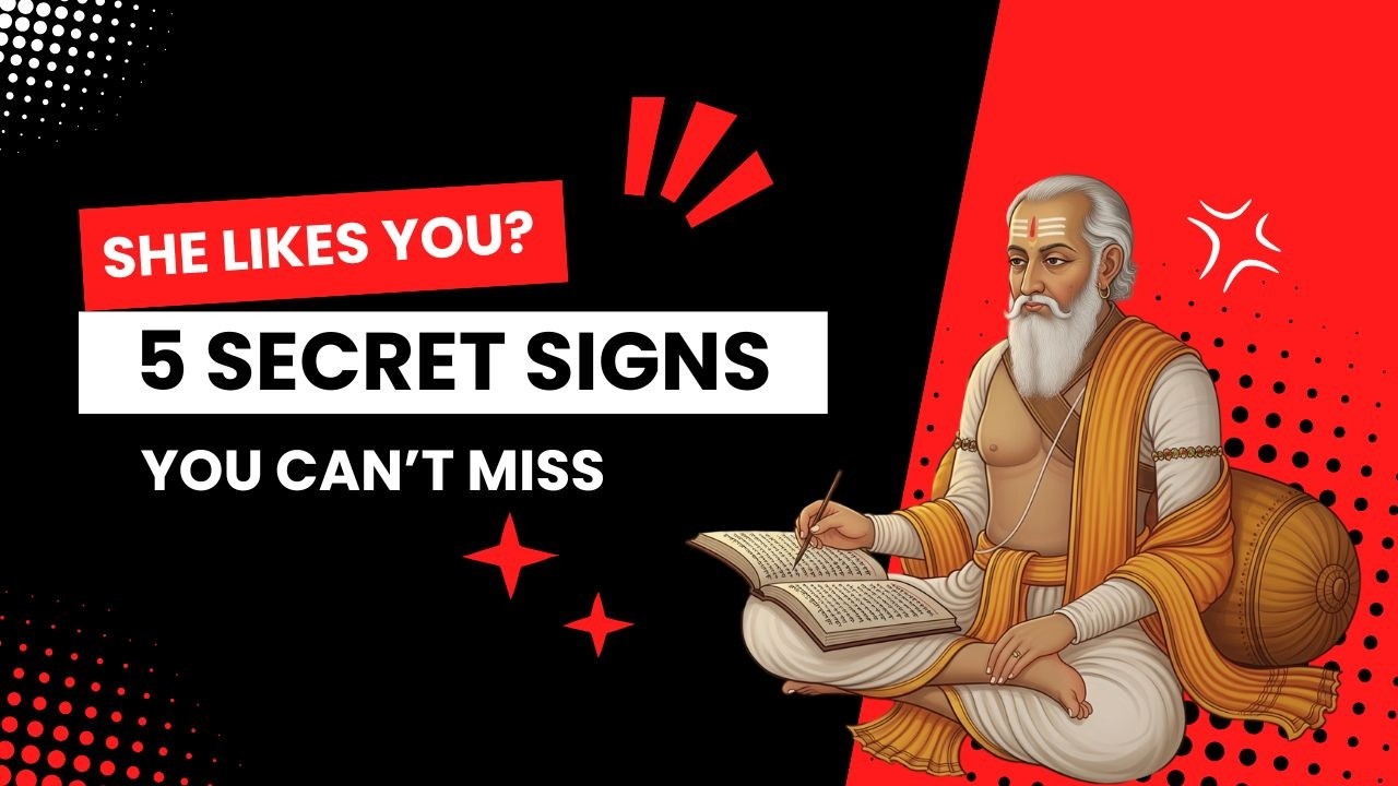 5 Secret Signs of Attraction | Vātsyāyana’s Ancient Wisdom Meets Modern Love Psychology