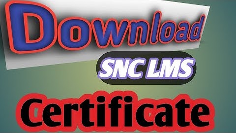 how to download SNC training certificate #snc in #LMS