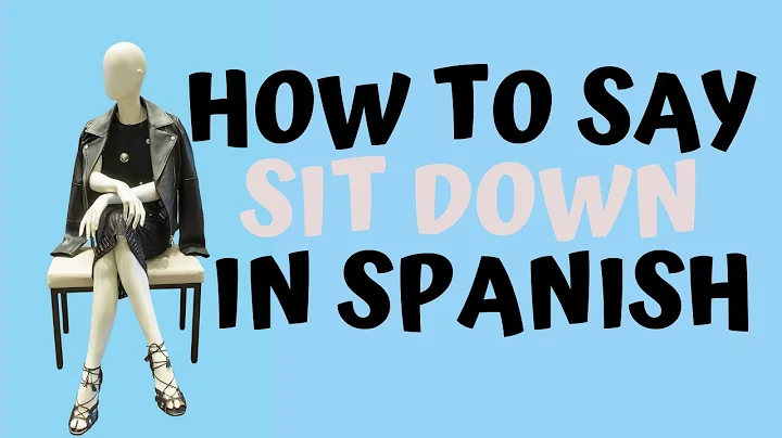 How Do You Say 'Sit Down' In Spanish