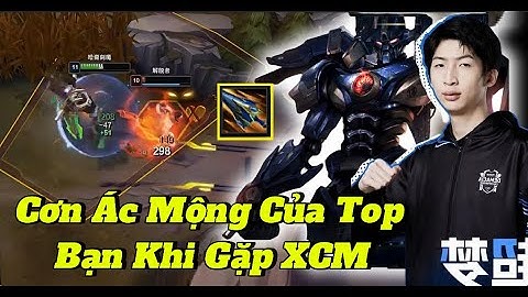 (Vietsub) Cơn Ác Mộng Của Top Bạn Khi Gặp Tướng Tủ Aatrox Của Xiao Chao Meng